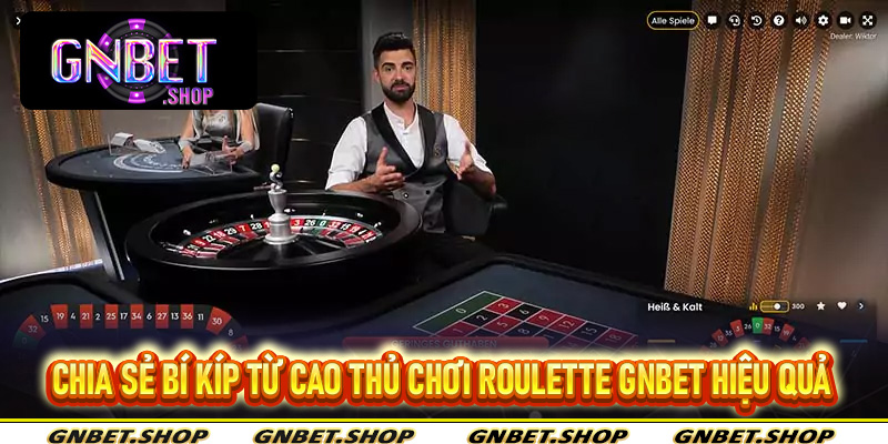 Chia sẻ bí kíp từ cao thủ chơi Roulette Gnbet hiệu quả